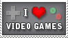 I love video games